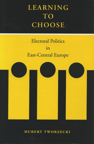 Learning to Choose: Electoral Politics in East-Central Europe (PDF/EPUB Version)