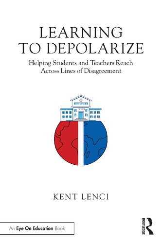 Learning to Depolarize Helping Students and Teachers Reach Across Lines of Disagreement (PDF/EPUB Version)