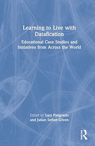 Learning to Live with Datafication: Educational Case Studies and Initiatives from Across the World (PDF/EPUB Version)