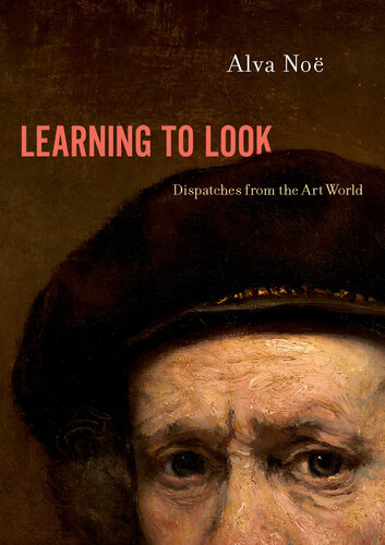 Learning to Look: Dispatches from the Art World (PDF/EPUB Version)