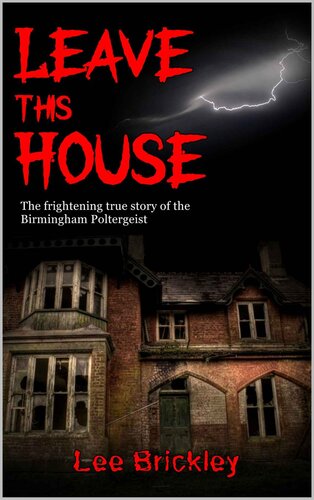 Leave This House: The frightening true story of the Birmingham Poltergeist (PDF/EPUB Version)