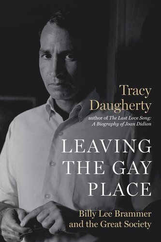 Leaving the Gay Place: Billy Lee Brammer and the Great Society (PDF/EPUB Version)
