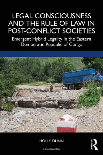 Legal Consciousness and the Rule of Law in Post-Conflict Societies: Emergent Hybrid Legality in the Eastern Democratic Republic of Congo (PDF/EPUB Version)