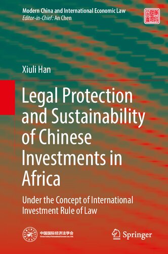 Legal Protection and Sustainability of Chinese Investments in Africa: Under the Concept of International Investment Rule of Law (Modern China and International Economic Law) (PDF/EPUB Version)
