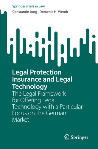 Legal Protection Insurance and Legal Technology: The Legal Framework for Offering Legal Technology with a Particular Focus on the German Market (PDF/EPUB Version)