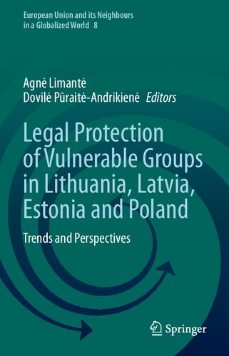 Legal Protection of Vulnerable Groups in Lithuania, Latvia, Estonia and Poland: Trends and Perspectives (European Union and its Neighbours in a Globalized World, 8) (PDF/EPUB Version)
