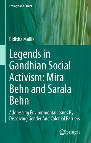 Legends in Gandhian Social Activism: Mira Behn and Sarala Behn: Addressing Environmental Issues By Dissolving Gender And Colonial Barriers (Ecology and Ethics) (PDF/EPUB Version)