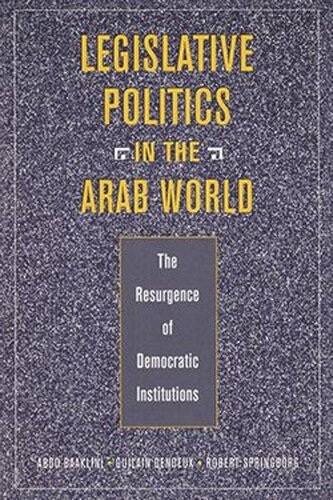 Legislative Politics in the Arab World: The Resurgence of Democratic Institutions (PDF/EPUB Version)