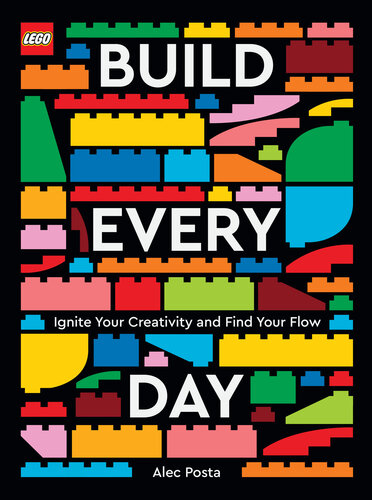 LEGO Build Every Day: Ignite Your Creativity and Find Your Flow (PDF/EPUB Version)