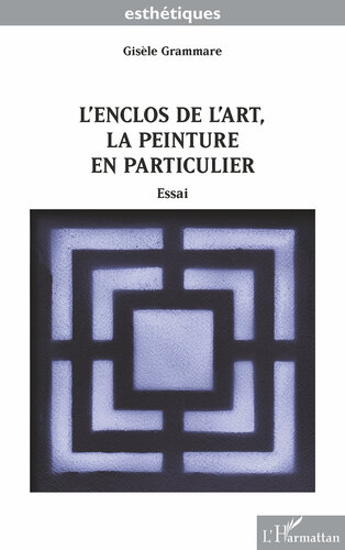 L'enclos de L'art, la Peinture en Particulier: Essai (PDF/EPUB Version)