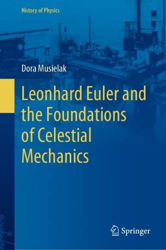 Leonhard Euler and the Foundations of Celestial Mechanics (PDF/EPUB Version)