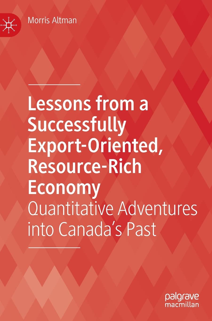Lessons from a Successfully Export-Oriented, Resource-Rich Economy: Quantitative Adventures into Canada’s Past (PDF/EPUB Version)