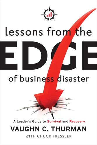 Lessons From The Edge Of Business Disaster: A Leader's Guide to Survival and Recovery (PDF/EPUB Version)