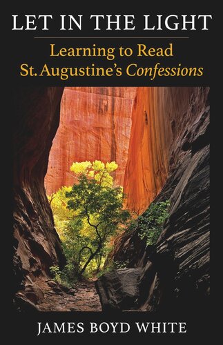 Let in the Light: Learning to Read St. Augustine's Confessions (PDF/EPUB Version)