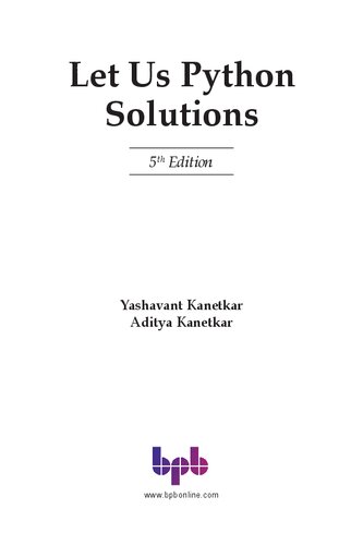 Let Us Python Solutions -: Learn By Doing - The Python Learning Mantra Solutions to all Exercises in Let Us Python Cross-check Your Solutions (English Edition) (PDF/EPUB Version)