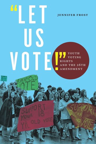 Let Us Vote!: Youth Voting Rights and the 26th Amendment (PDF/EPUB Version)