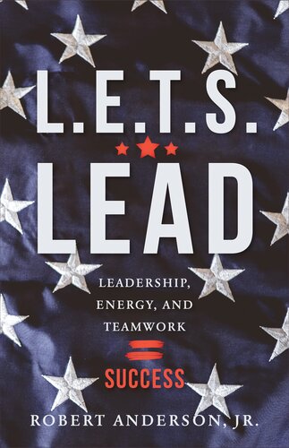 L.E.T.S. Lead: Leadership, Energy, and Teamwork=Success (PDF/EPUB Version)