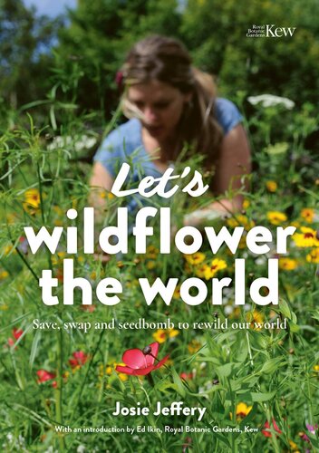 Let's Wildflower the World: Save, swap and seedbomb to rewild our world (PDF/EPUB Version)