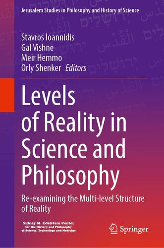 Levels of Reality in Science and Philosophy: Re-examining the Multi-level Structure of Reality (Jerusalem Studies in Philosophy and History of Science) (PDF/EPUB Version)