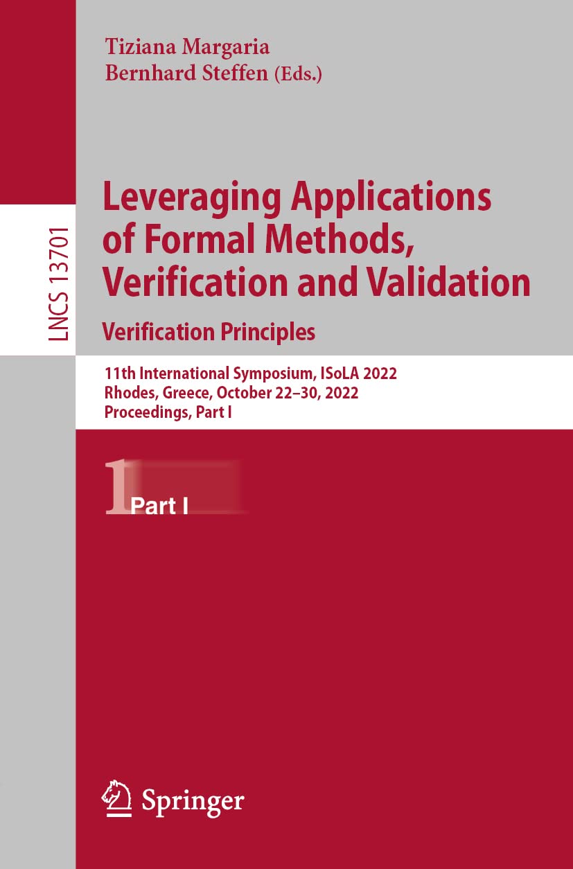 Leveraging Applications of Formal Methods, Verification and Validation. Verification Principles: 11th International Symposium, ISoLA 2022 Rhodes, Greece, October 22–30, 2022 Proceedings, Part I (PDF/EPUB Version)