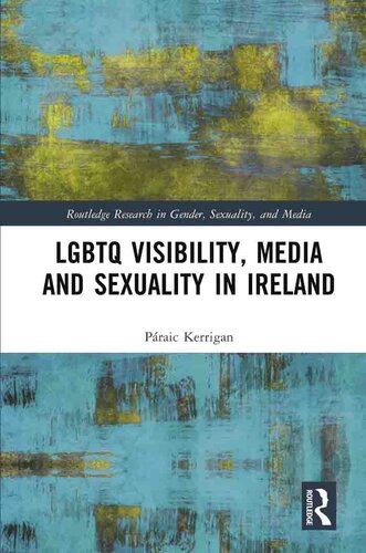 LGBTQ Visibility, Media and Sexuality in Ireland (PDF/EPUB Version)