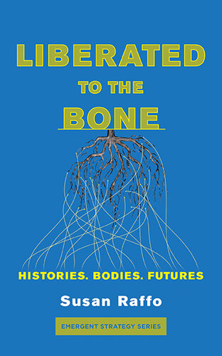 Liberated To the Bone: Histories. Bodies. Futures (PDF/EPUB Version)