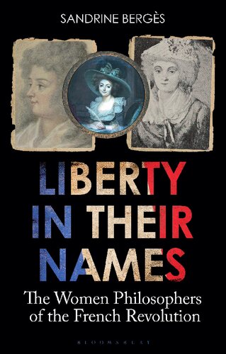 Liberty in Their Names: The Women Philosophers of the French Revolution (PDF/EPUB Version)