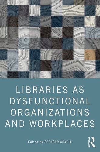 Libraries as dysfunctional organizations and workplaces (PDF/EPUB Version)