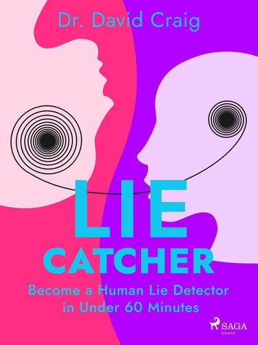 Lie Catcher: Become a Human Lie Detector in Under 60 Minutes (PDF/EPUB Version)