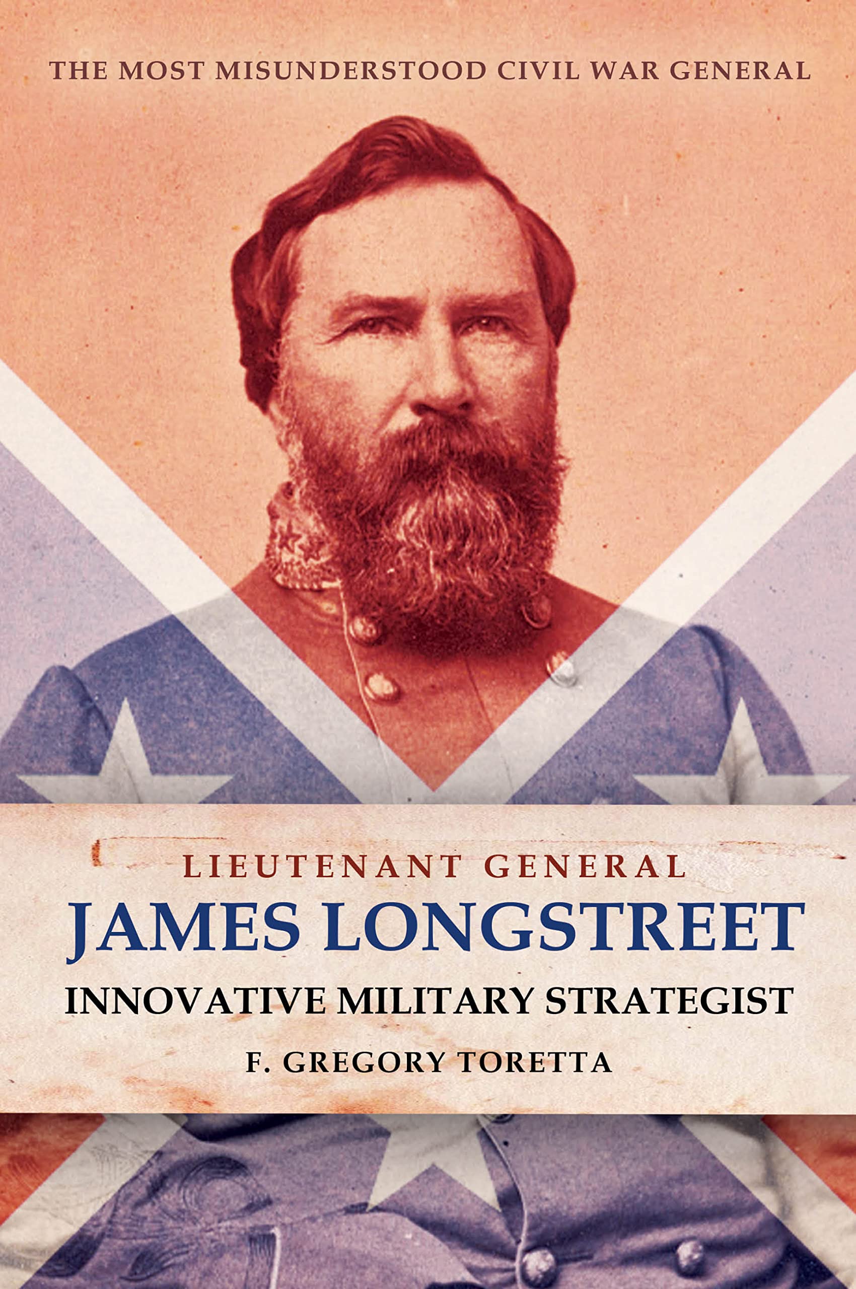 Lieutenant General James Longstreet: Innovative Military Strategist: The Most Misunderstood Civil War General (PDF/EPUB Version)