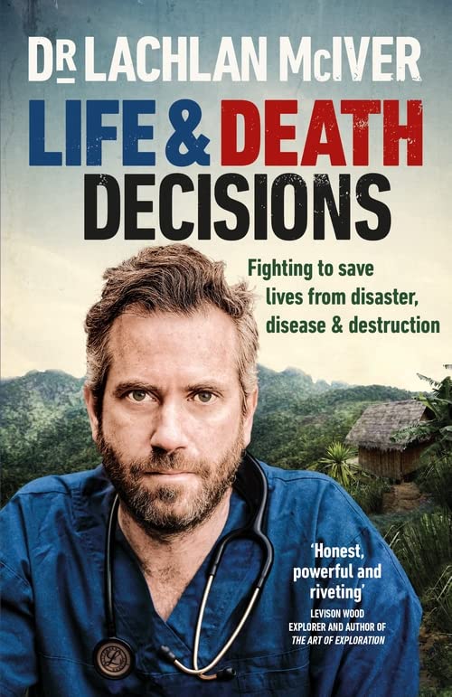 Life and Death Decisions: Fighting to save lives at the edges of humanity (PDF/EPUB Version)
