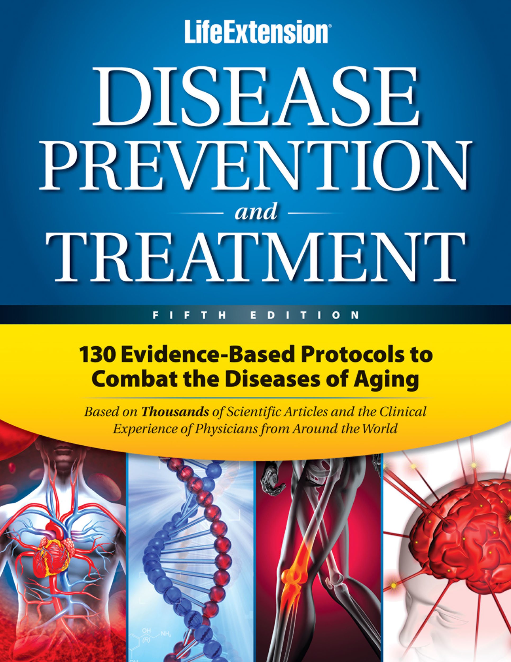 Life Extension Foundation : Disease Prevention & Treatment 5th Edition ( The Life Extension Foundation's disease prevention and treatment : scientific protocols that integrate mainstream and alternative medicine ) (PDF/EPUB Version)