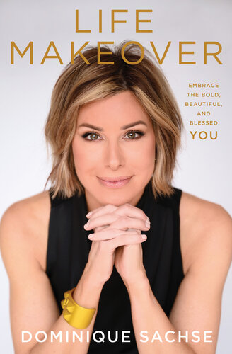 Life Makeover: Embrace the Bold, Beautiful, and Blessed You (PDF/EPUB Version)