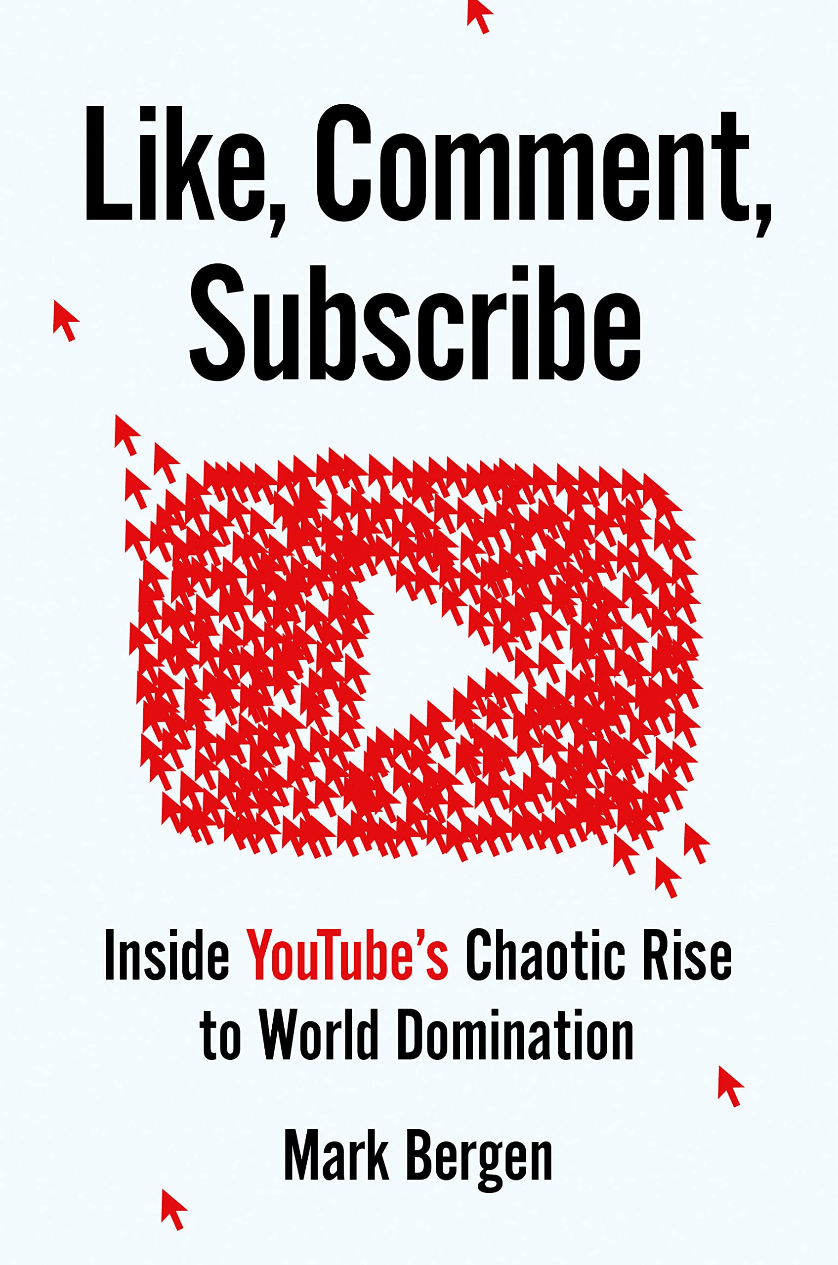 Like, Comment, Subscribe: Inside YouTube's Chaotic Rise to World Domination (PDF/EPUB Version)