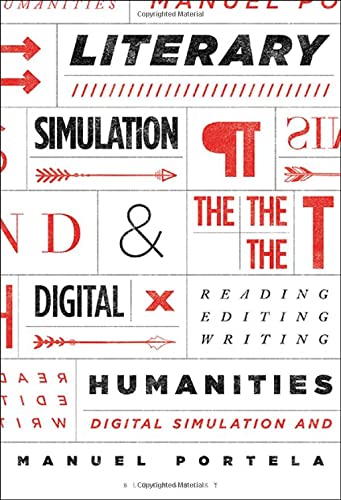Literary Simulation and the Digital Humanities: Reading, Editing, Writing (PDF/EPUB Version)