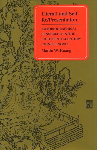 Literati and Self-Re/Presentation: Autobiographical Sensibility in the Eighteenth-Century Chinese Novel (PDF/EPUB Version)