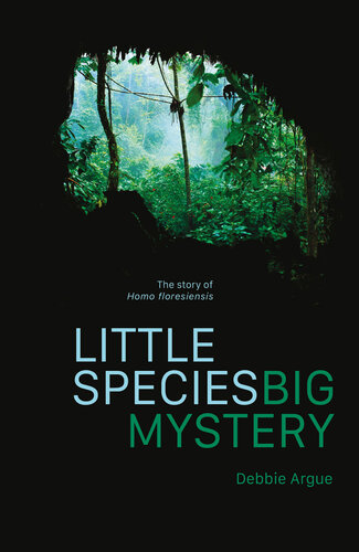 Little Species, Big Mystery: The Story of Homo Floresiensis (PDF/EPUB Version)