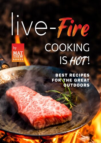 Live-Fire Cooking is Hot!: Best Recipes for the Great Outdoors (PDF/EPUB Version)