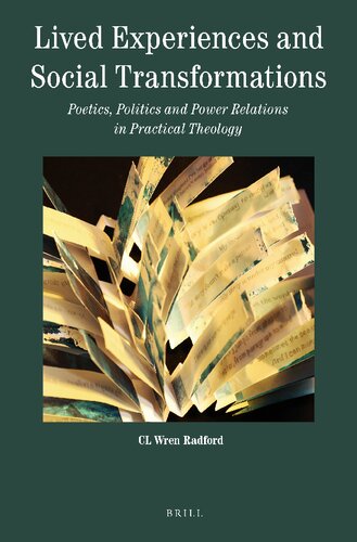 Lived Experiences and Social Transformations Poetics, Politics and Power Relations in Practical Theology (Theology in Practice, 11) (PDF/EPUB Version)