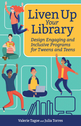Liven Up Your Library: Design Engaging and Inclusive Programs for Tweens and Teens (PDF/EPUB Version)