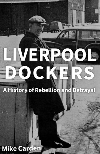 Liverpool Dockers: A History of Rebellion and Betrayal (PDF/EPUB Version)