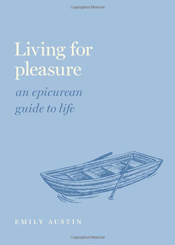 Living for Pleasure: An Epicurean Guide to Life (PDF/EPUB Version)
