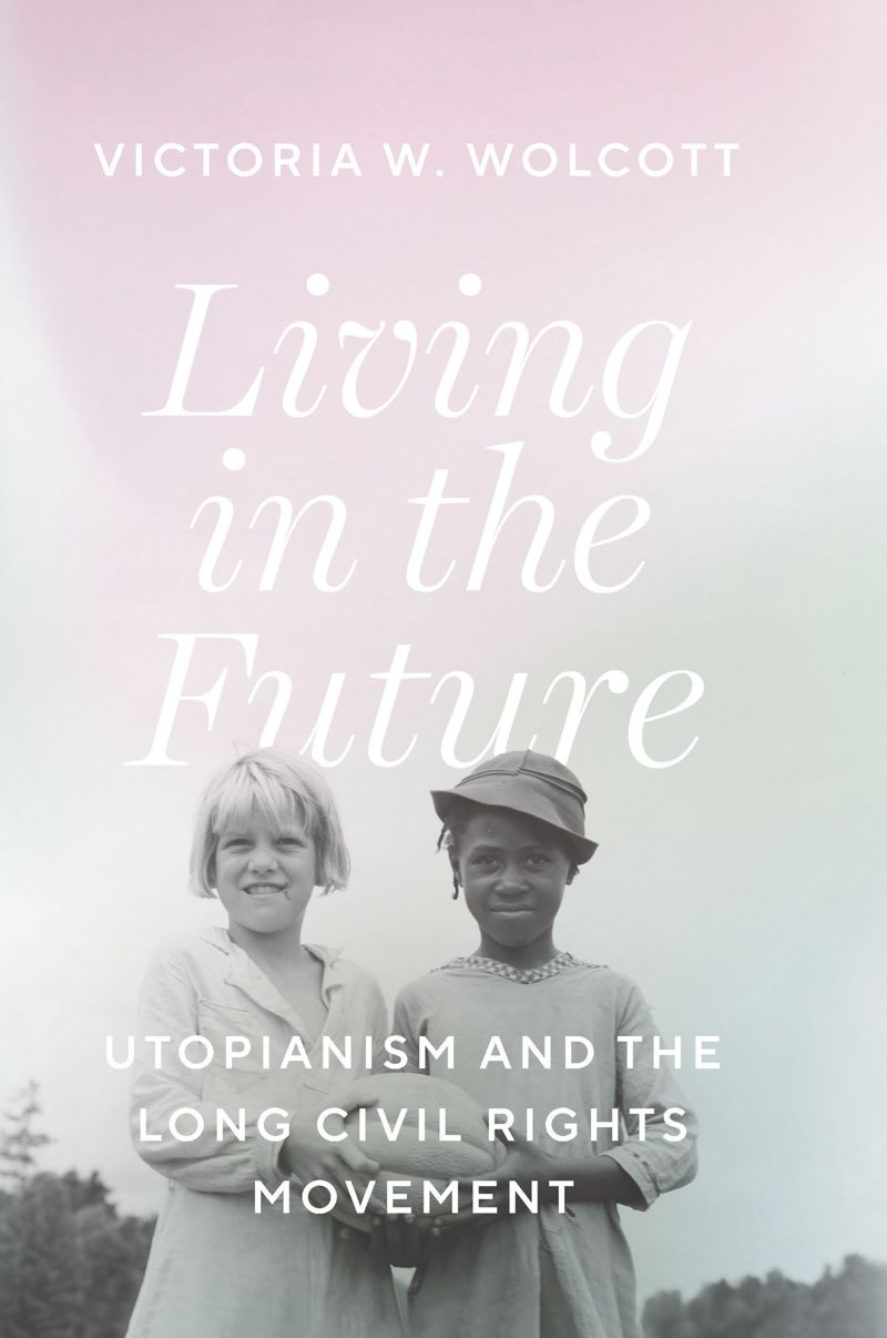 Living in the Future: Utopianism and the Long Civil Rights Movement (PDF/EPUB Version)