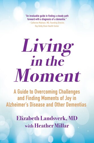 Living in the Moment: A Guide to Overcoming Challenges and Finding Moments of Joy in Alzheimer's Disease and Other Dementias (PDF/EPUB Version)