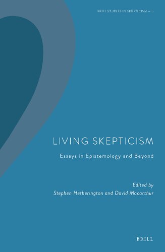 Living Skepticism: Essays in Epistemology and Beyond (Brill Studies in Skepticism, 5) (PDF/EPUB Version)