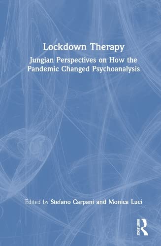 Lockdown Therapy: Jungian Perspectives on How the Pandemic Changed Psychoanalysis (PDF/EPUB Version)