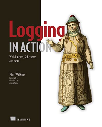 Logging in Action: With Fluentd, Kubernetes and more (PDF/EPUB Version)