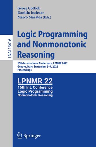 Logic Programming and Nonmonotonic Reasoning: 16th International Conference, LPNMR 2022, Genova, Italy, September 5–9, 2022, Proceedings (Lecture Notes in Artificial Intelligence) (PDF/EPUB Version)