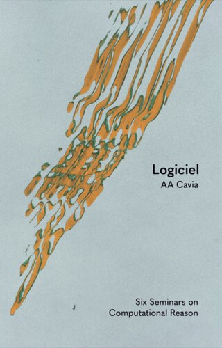 Logiciel: Six Seminars on Computational Reason (PDF/EPUB Version)