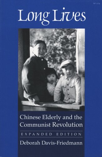 Long Lives: Chinese Elderly and the Communist Revolution. Expanded Edition (PDF/EPUB Version)